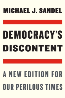 Democracy's Discontent : A New Edition for Our Perilous Times