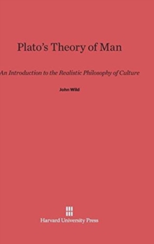 Plato's Theory of Man : An Introduction to the Realistic Philosophy of Culture