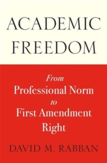 Academic Freedom : From Professional Norm to First Amendment Right