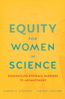 Equity for Women in Science : Dismantling Systemic Barriers to Advancement