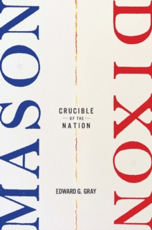 Mason-Dixon : Crucible of the Nation