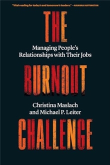 The Burnout Challenge : Managing Peoples Relationships with Their Jobs