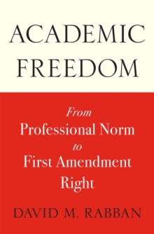 Academic Freedom : From Professional Norm to First Amendment Right