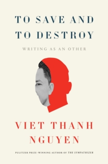 Harvard University Press To Save And To Destroy , Writing As An Other