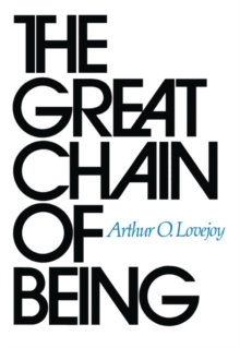 The Great Chain Of Being : A Study Of The History Of An Idea