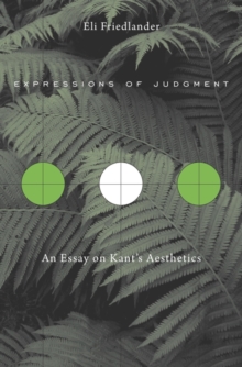 Expressions of Judgment : An Essay on Kant's Aesthetics, Hardback Book Expressions of Judgment : An Essay on Kant's Aesthetics, Hardback Book