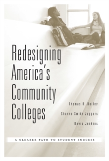 Redesigning America's Community Colleges : A Clearer Path to Student Success, Hardback Book Redesigning America's Community Colleges : A Clearer Path to Student Success, Hardback Book