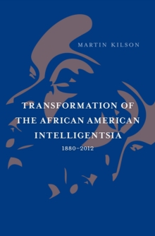 Transformation of the African American Intelligentsia, 1880-2012