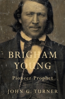 Brigham Young : Pioneer Prophet, Paperback / softback Book Brigham Young : Pioneer Prophet, Paperback / softback Book