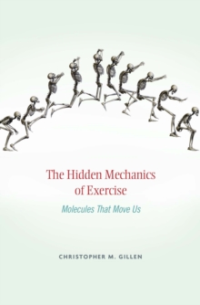 The Hidden Mechanics of Exercise : Molecules That Move Us