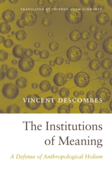 The Institutions of Meaning : A Defense of Anthropological Holism