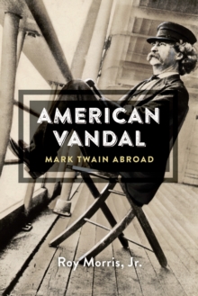 American Vandal : Mark Twain Abroad