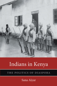 Indians in Kenya : The Politics of Diaspora