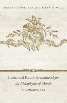 Immanuel Kant's <i>Groundwork for the Metaphysics of Morals</i> : A Commentary, Hardback Book Immanuel Kant's <i>Groundwork for the Metaphysics of Morals</i> : A Commentary, Hardback Book