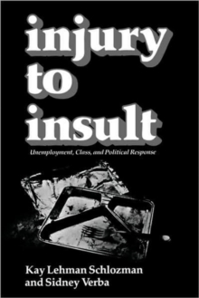 Injury to Insult : Unemployment, Class, and Political Response