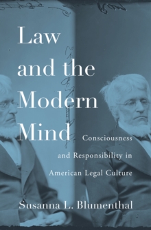 Law and the Modern Mind : Consciousness and Responsibility in American Legal Culture