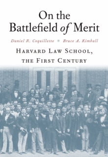 On the Battlefield of Merit : Harvard Law School, the First Century