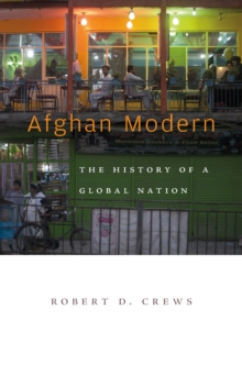 Afghan Modern : The History of a Global Nation