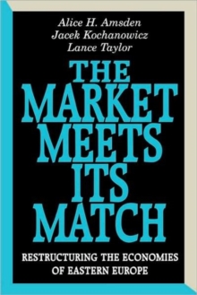 The Market Meets Its Match : Restructuring the Economies of Eastern Europe