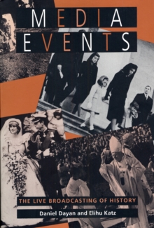 Media Events : The Live Broadcasting of History, Paperback / softback Book Media Events : The Live Broadcasting of History, Paperback / softback Book