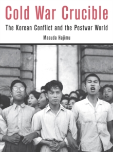 Cold War Crucible : The Korean Conflict and the Postwar World, Hardback Book Cold War Crucible : The Korean Conflict and the Postwar World, Hardback Book