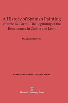 A History of Spanish Painting, Volume IX-Part 2, The Beginning of the Renaissance in Castile and Leon