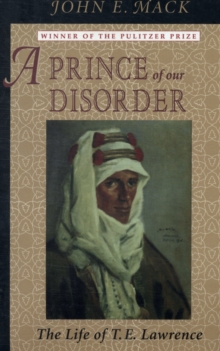 A Prince of Our Disorder : The Life of T. E. Lawrence