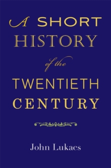 A Short History of the Twentieth Century, Hardback Book A Short History of the Twentieth Century, Hardback Book