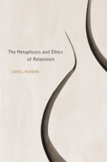 The Metaphysics and Ethics of Relativism, Hardback Book The Metaphysics and Ethics of Relativism, Hardback Book