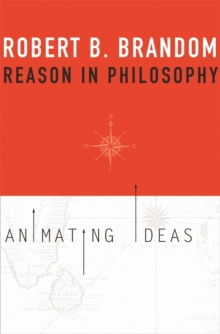 Reason in Philosophy : Animating Ideas, Paperback / softback Book Reason in Philosophy : Animating Ideas, Paperback / softback Book