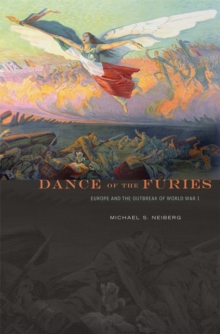 Dance of the Furies : Europe and the Outbreak of World War I, Paperback / softback Book Dance of the Furies : Europe and the Outbreak of World War I, Paperback / softback Book