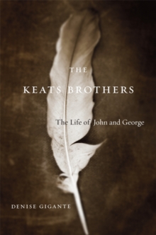 The Keats Brothers : The Life of John and George, Paperback / softback Book The Keats Brothers : The Life of John and George, Paperback / softback Book