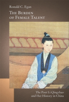 The Burden of Female Talent : The Poet Li Qingzhao and Her History in China, Hardback Book The Burden of Female Talent : The Poet Li Qingzhao and Her History in China, Hardback Book