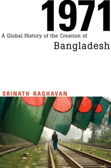 1971 : A Global History of the Creation of Bangladesh