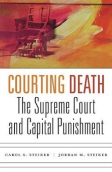 Courting Death : The Supreme Court and Capital Punishment, Hardback Book Courting Death : The Supreme Court and Capital Punishment, Hardback Book