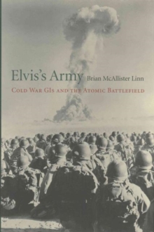 Elvis's Army : Cold War GIS and the Atomic Battlefield, Hardback Book Elvis's Army : Cold War GIS and the Atomic Battlefield, Hardback Book
