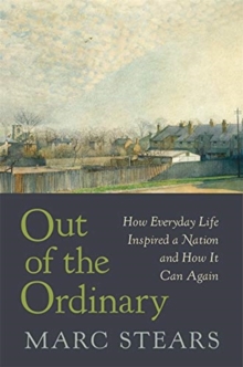 Out of the Ordinary : How Everyday Life Inspired a Nation and How It Can Again