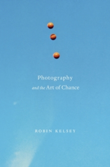 Photography and the Art of Chance, Hardback Book Photography and the Art of Chance, Hardback Book