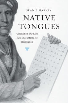 Native Tongues : Colonialism and Race from Encounter to the Reservation