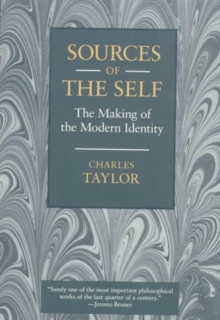 Sources of the Self : The Making of the Modern Identity