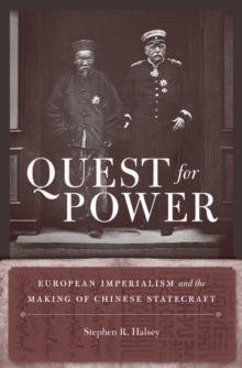 Quest for Power : European Imperialism and the Making of Chinese Statecraft