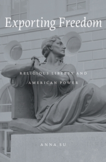 Exporting Freedom : Religious Liberty and American Power