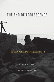 The End of Adolescence : The Lost Art of Delaying Adulthood