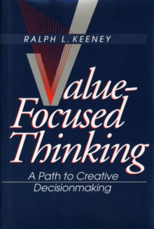 Value-Focused Thinking : A Path to Creative Decisionmaking