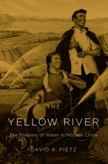 The Yellow River : The Problem of Water in Modern China