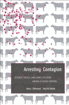 Arresting Contagion : Science, Policy, and Conflicts over Animal Disease Control