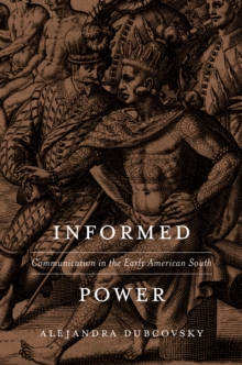 Informed Power : Communication in the Early American South