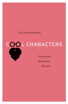 Cool Characters : Irony and American Fiction