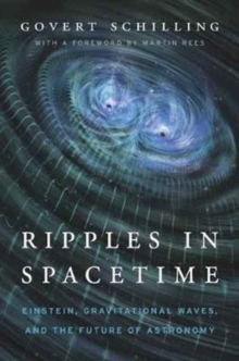 Ripples in Spacetime : Einstein, Gravitational Waves, and the Future of Astronomy, Hardback Book Ripples in Spacetime : Einstein, Gravitational Waves, and the Future of Astronomy, Hardback Book