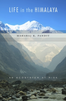 Life in the Himalaya : An Ecosystem at Risk, Hardback Book Life in the Himalaya : An Ecosystem at Risk, Hardback Book